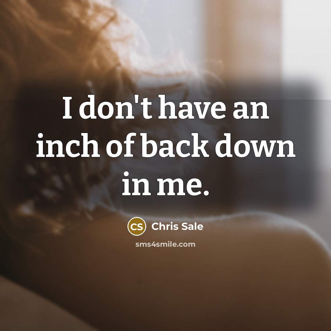 “I don't have an inch of back down in me.…” quote by Chris Sale