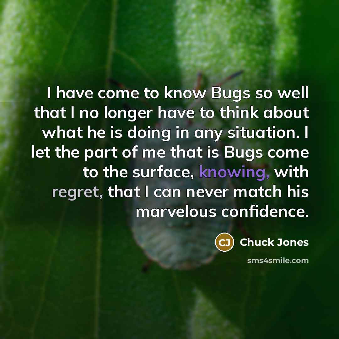 “I have come to know Bugs so well that I…” quote by Chuck Jones