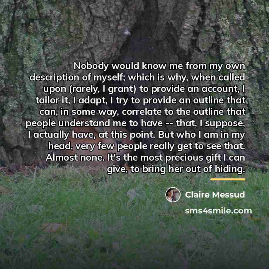 “Nobody would know me from my own description of myself;…” quote by Claire Messud