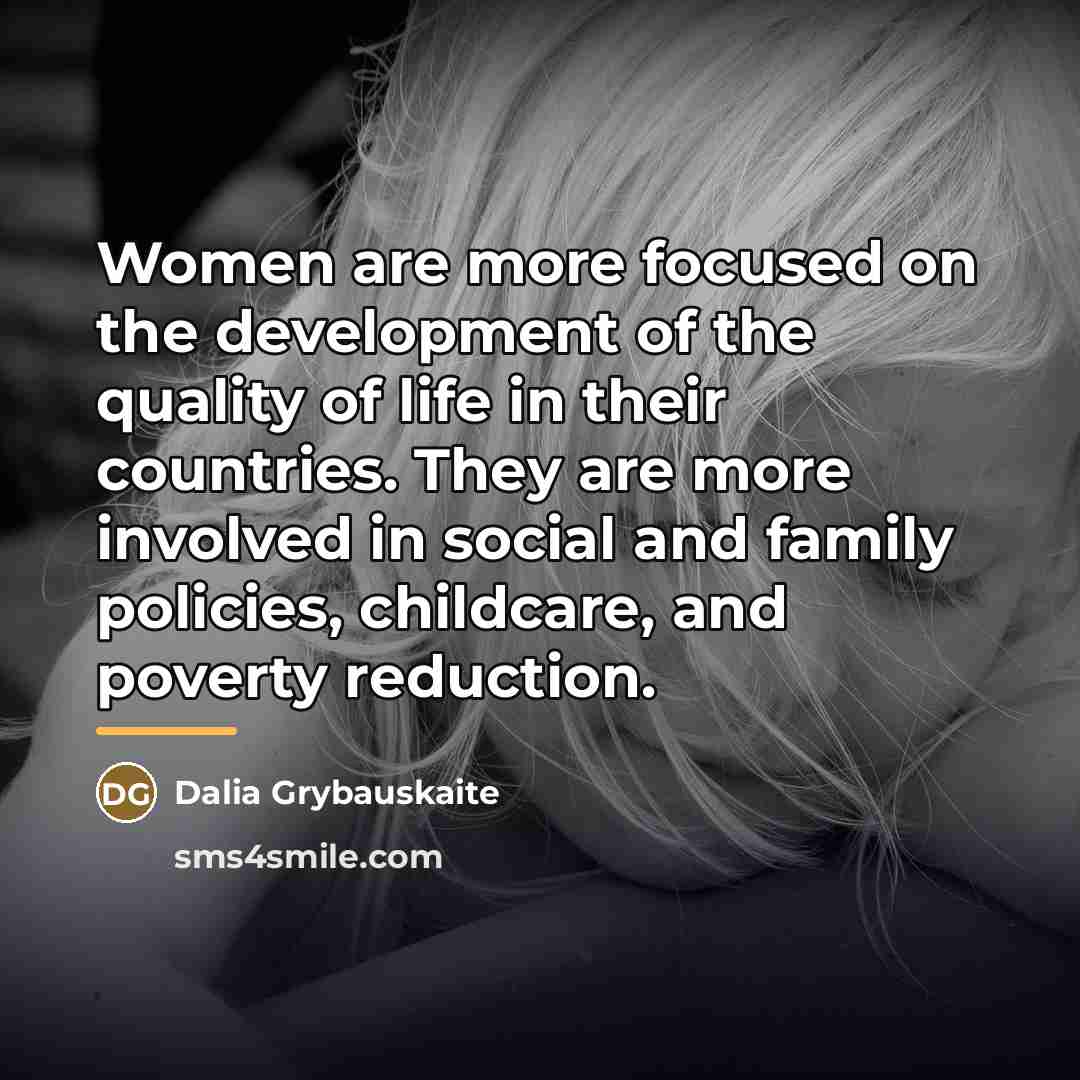 “Women are more focused on the development of the quality…” quote by Dalia Grybauskaite