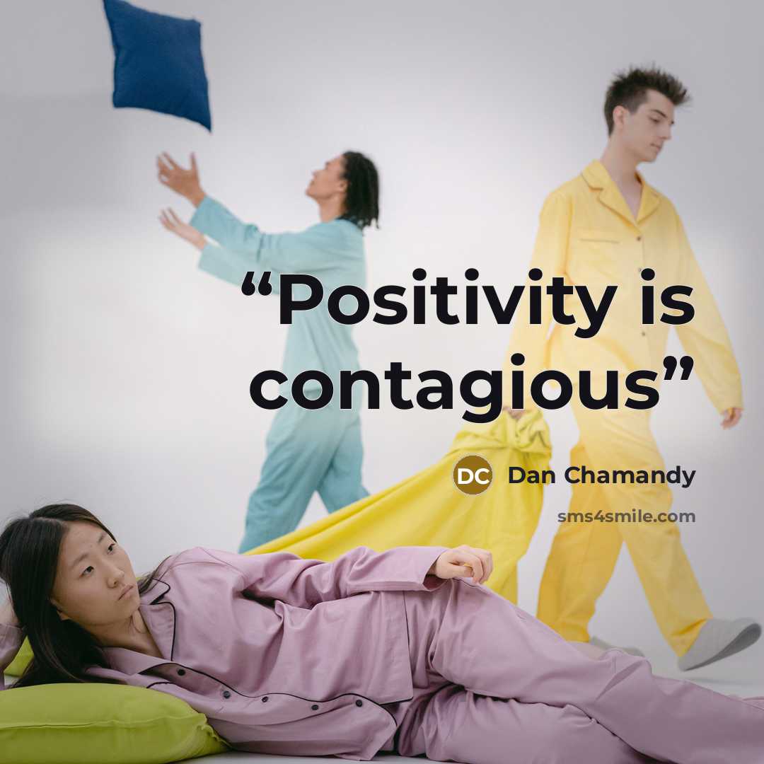 “Positivity is contagious” quote by Dan Chamandy