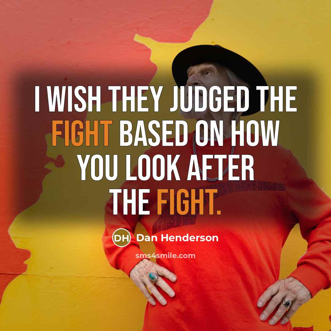 “I wish they judged the fight based on how you…” quote by Dan Henderson