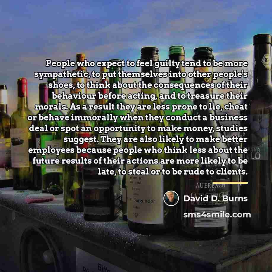 “People who expect to feel guilty tend to be more…” quote by David D. Burns