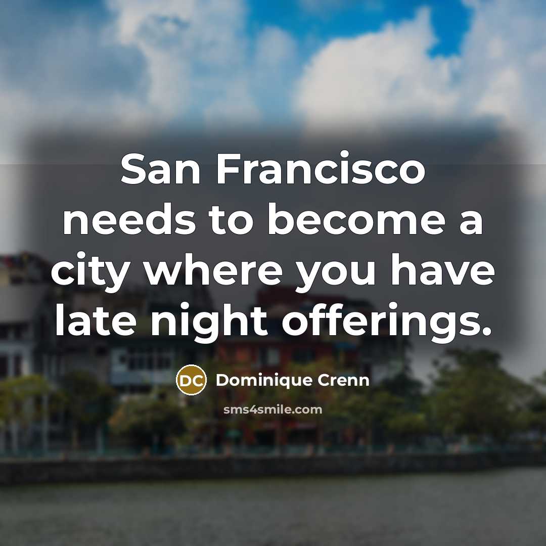 “San Francisco needs to become a city where you have…” quote by Dominique Crenn