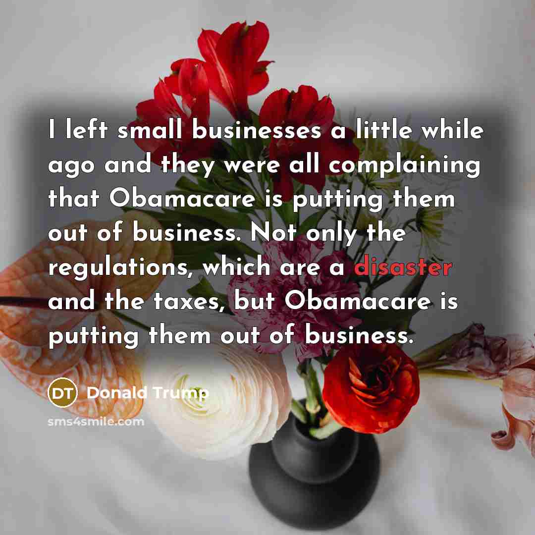 “I left small businesses a little while ago and they…” quote by Donald Trump