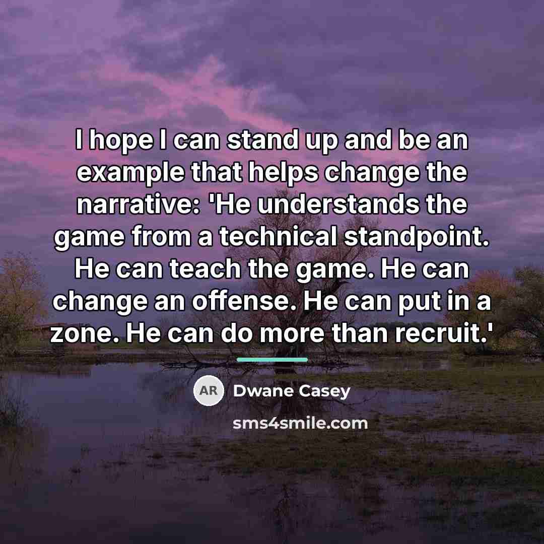 “I hope I can stand up and be an example…” quote by Dwane Casey