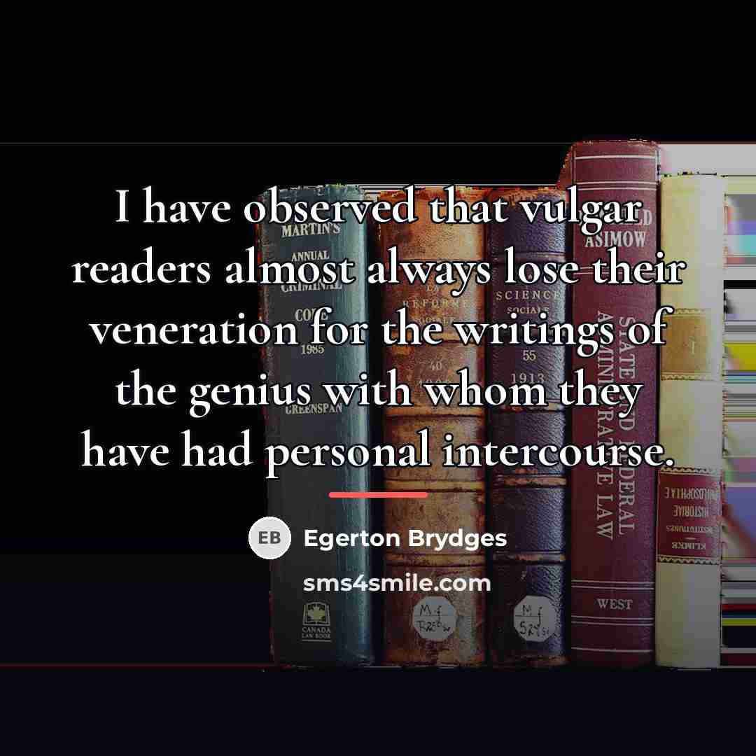 “I have observed that vulgar readers almost always lose their…” quote by Egerton Brydges
