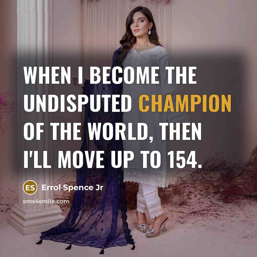 “When I become the undisputed champion of the world, then…” quote by Errol Spence Jr