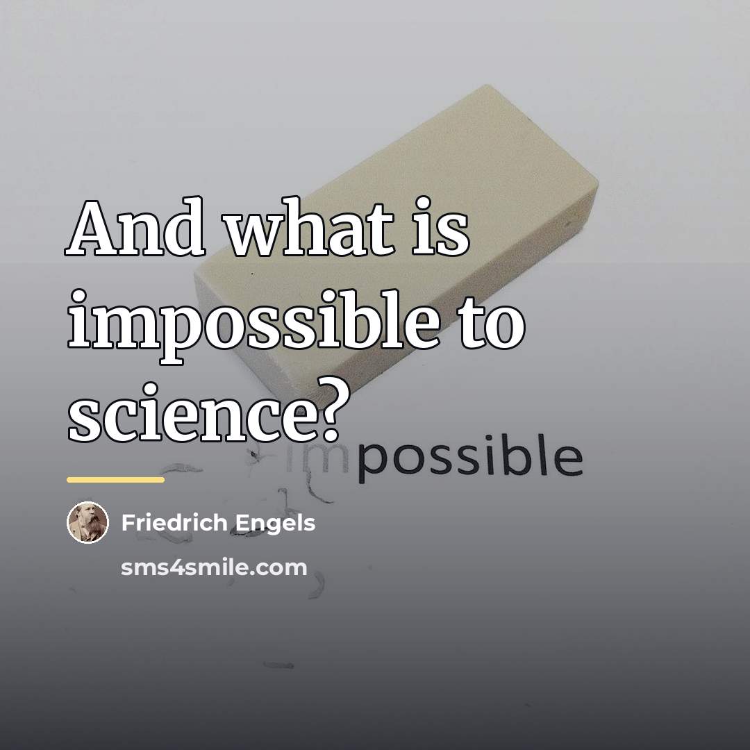 “And what is impossible to science?…” quote by Friedrich Engels