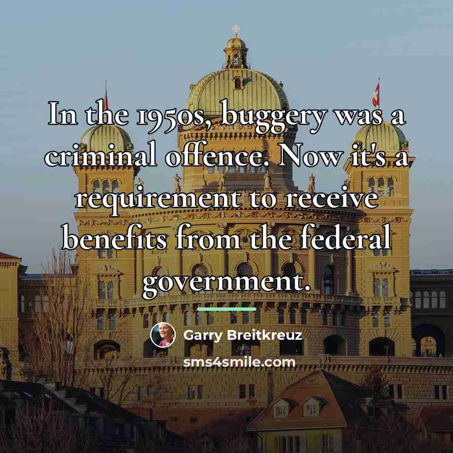 “In the 1950s, buggery was a criminal offence. Now it's…” quote by Garry Breitkreuz