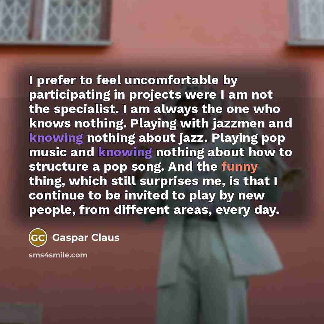 “I prefer to feel uncomfortable by participating in projects were…” quote by Gaspar Claus