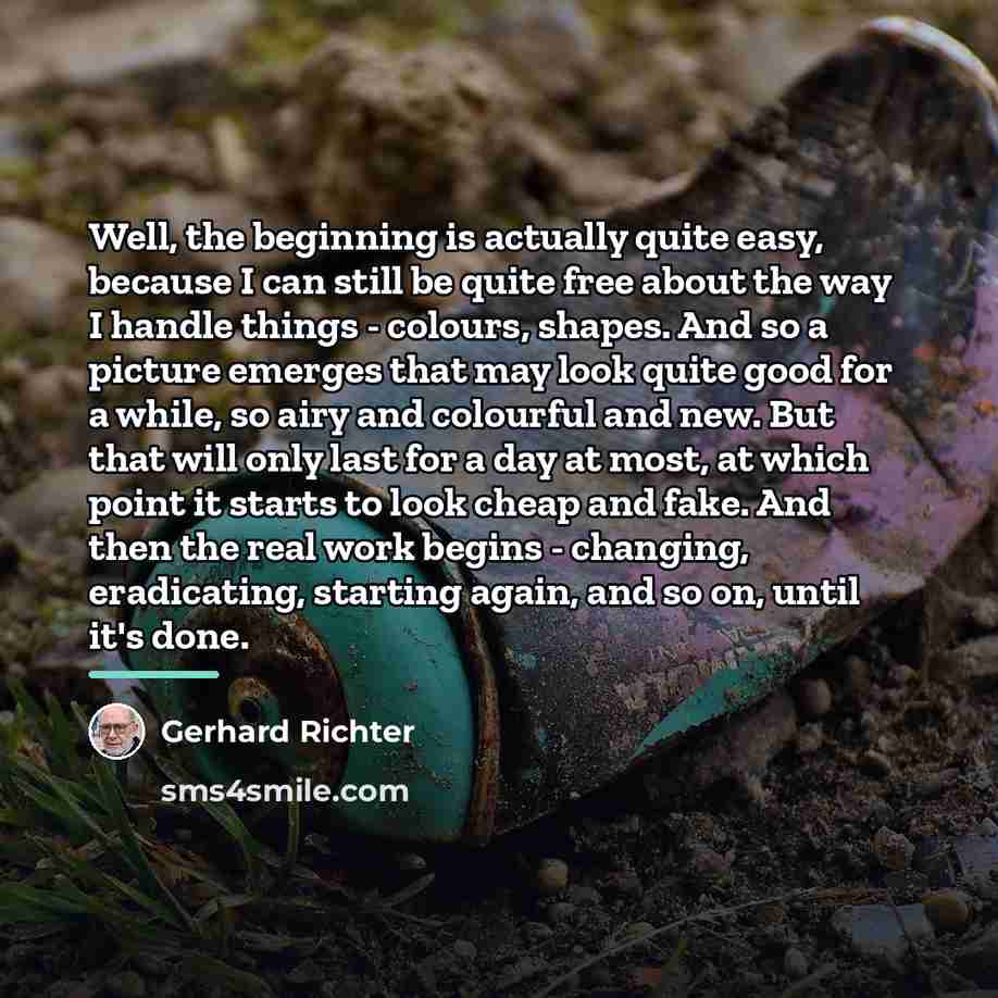 “Well, the beginning is actually quite easy, because I can…” quote by Gerhard Richter