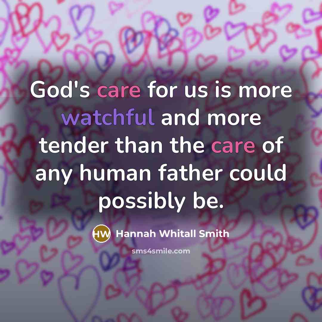 “God's care for us is more watchful and more tender…” quote by Hannah Whitall Smith