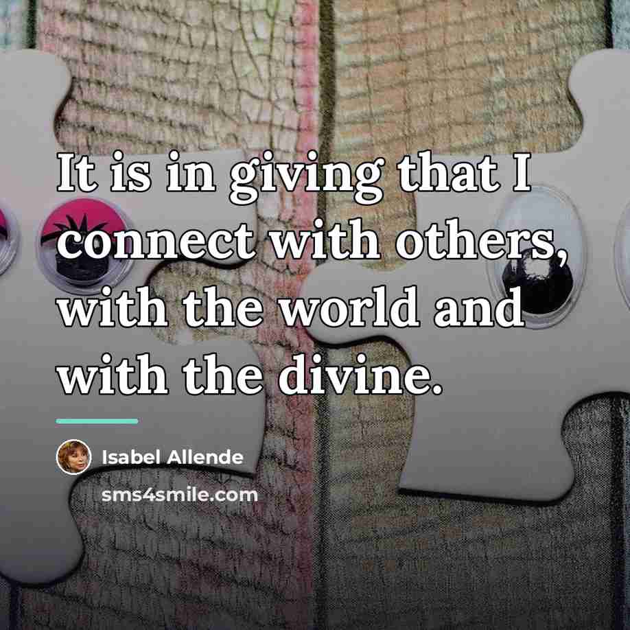 “It is in giving that I connect with others, with…” quote by Isabel Allende