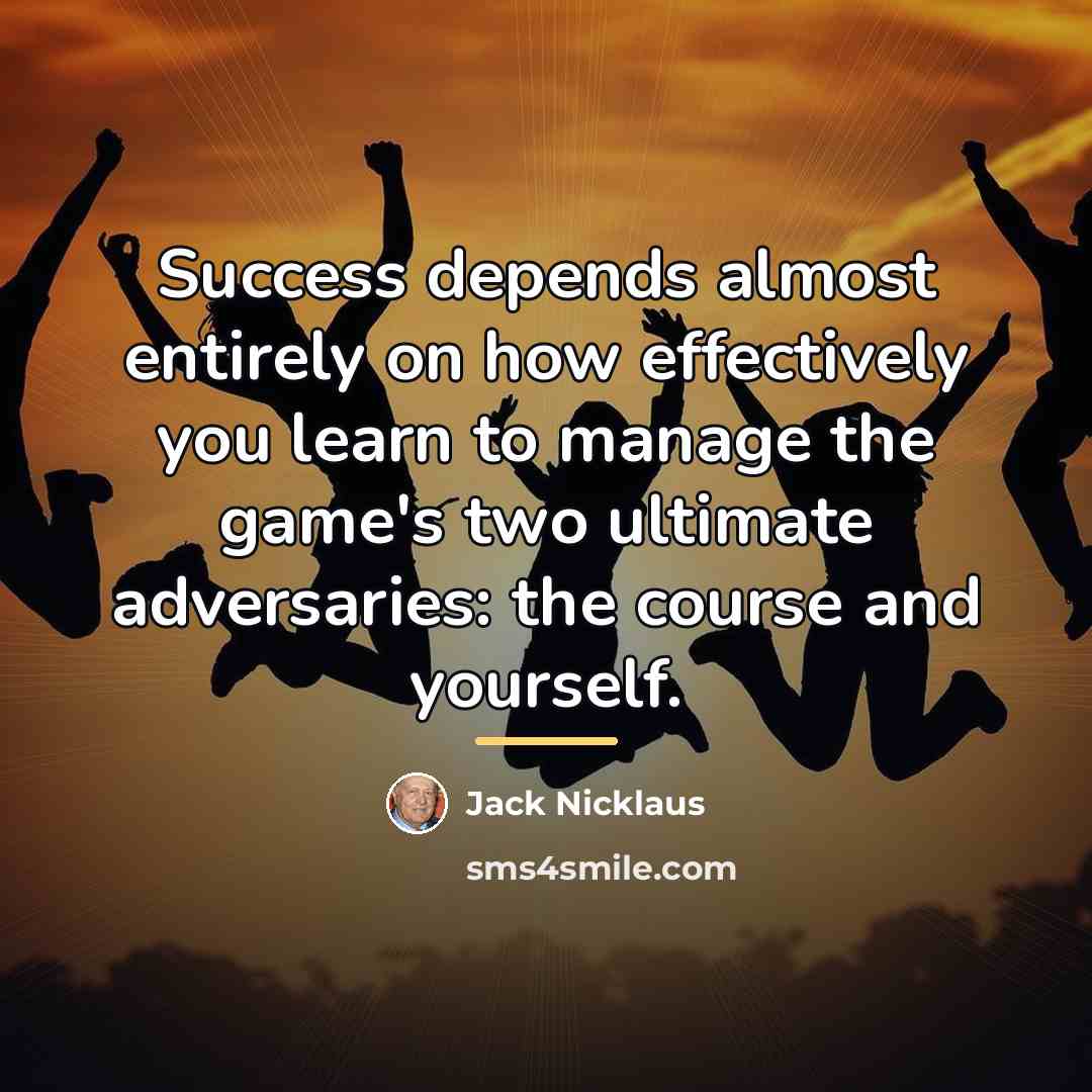 “Success depends almost entirely on how effectively you learn to…” quote by Jack Nicklaus