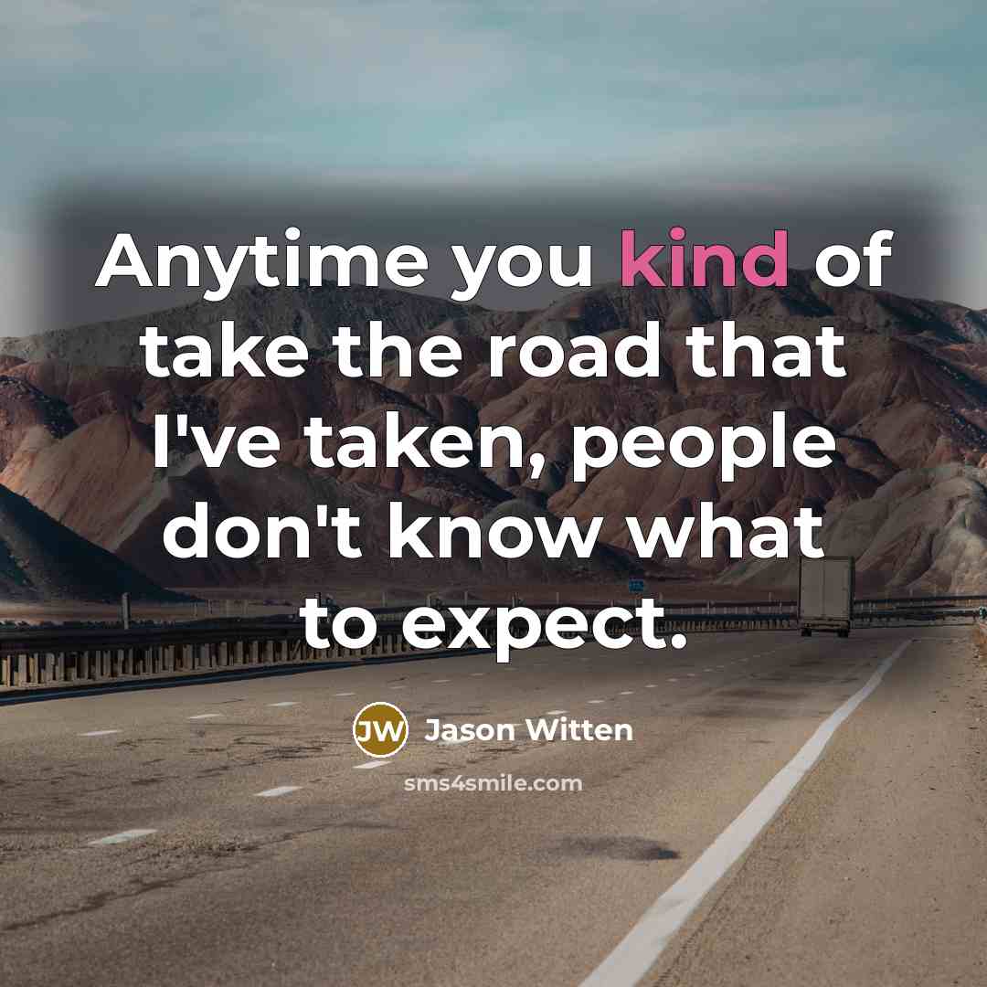 “Anytime you kind of take the road that I've taken,…” quote by Jason Witten