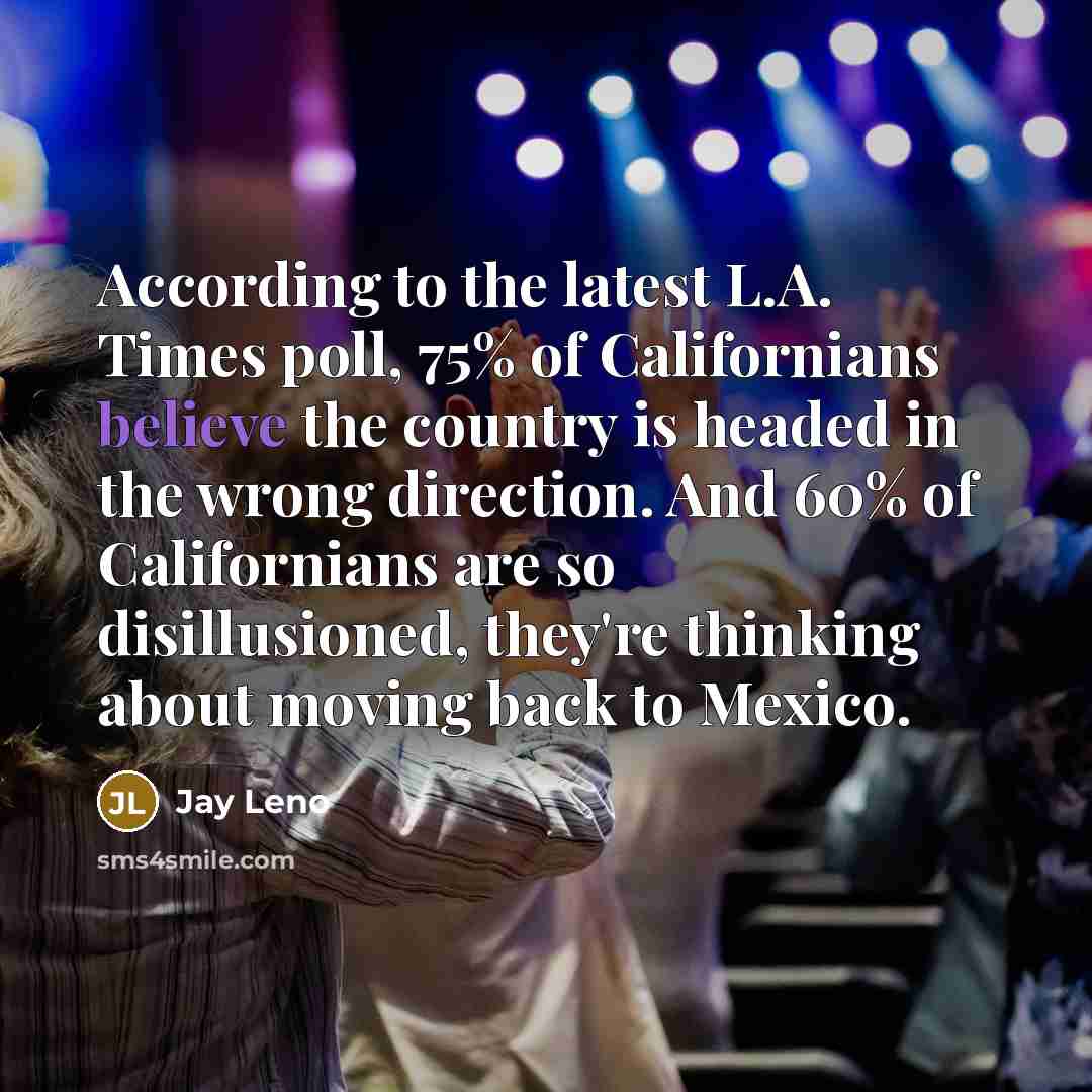 “According to the latest L.A. Times poll, 75% of Californians…” quote by Jay Leno