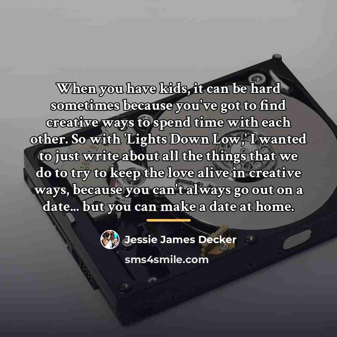 “When you have kids, it can be hard sometimes because…” quote by Jessie James Decker