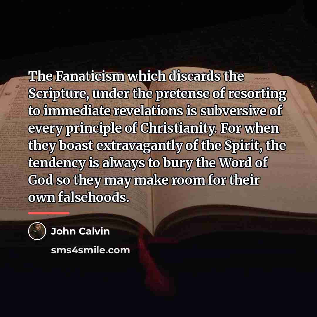 “The Fanaticism which discards the Scripture, under the pretense of…” quote by John Calvin