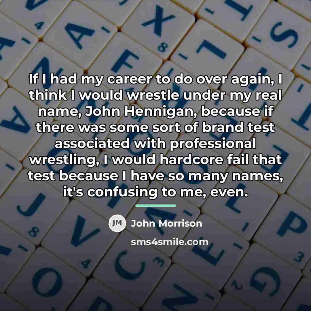 “If I had my career to do over again, I…” quote by John Morrison