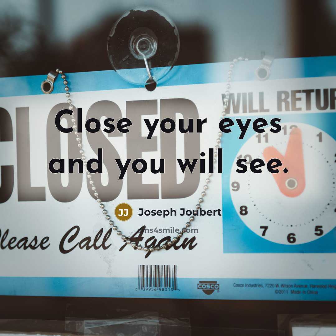 “Close your eyes and you will see.…” quote by Joseph Joubert