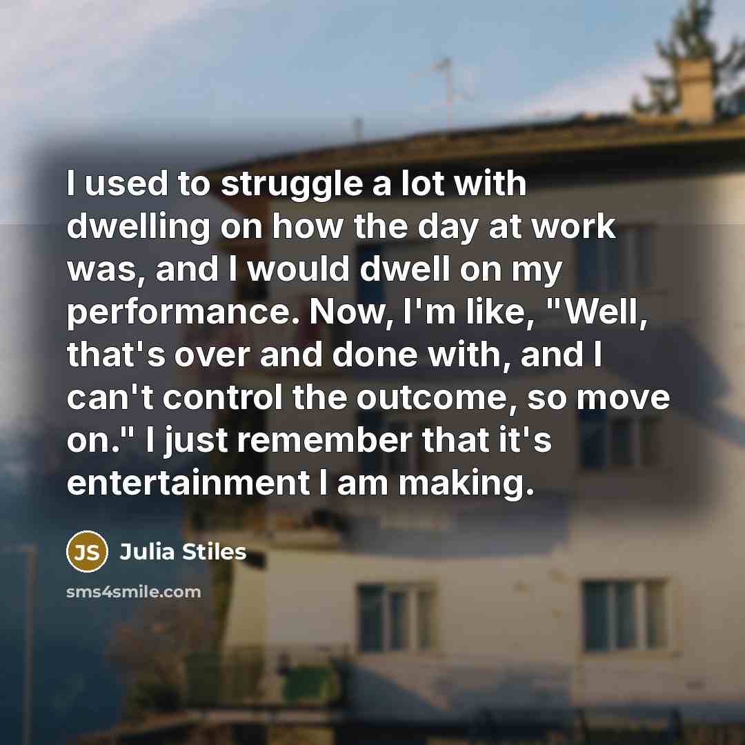 “I used to struggle a lot with dwelling on how…” quote by Julia Stiles