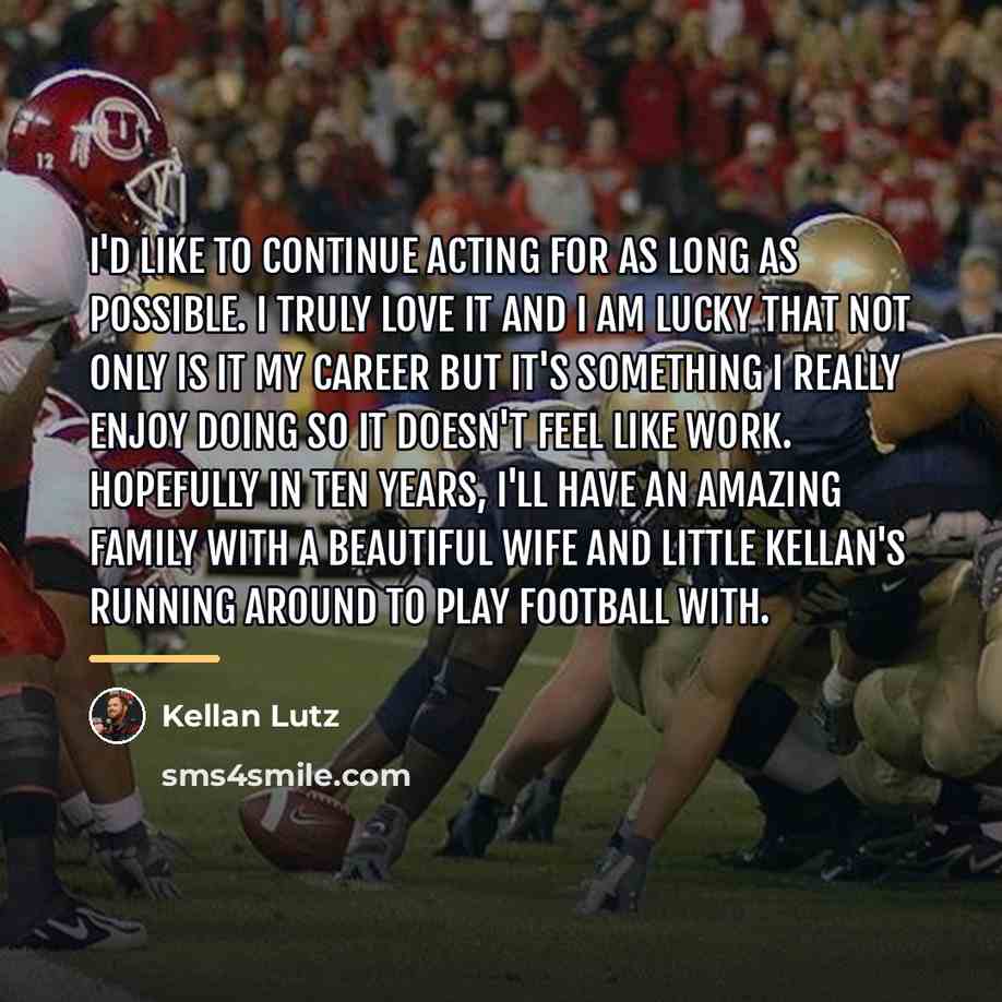 “I'd like to continue acting for as long as possible.…” quote by Kellan Lutz