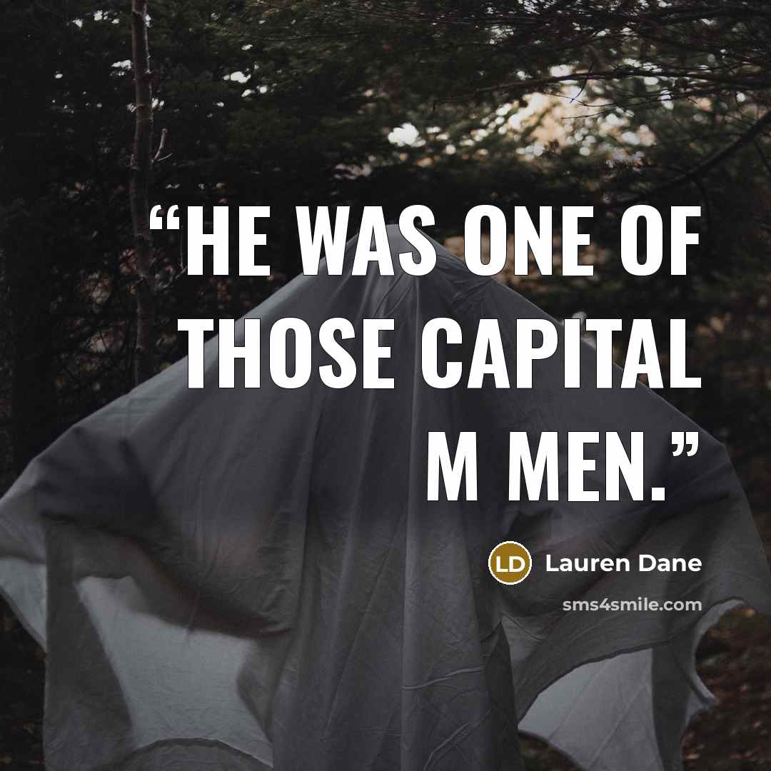 “He was one of those capital M Men.” quote by Lauren Dane