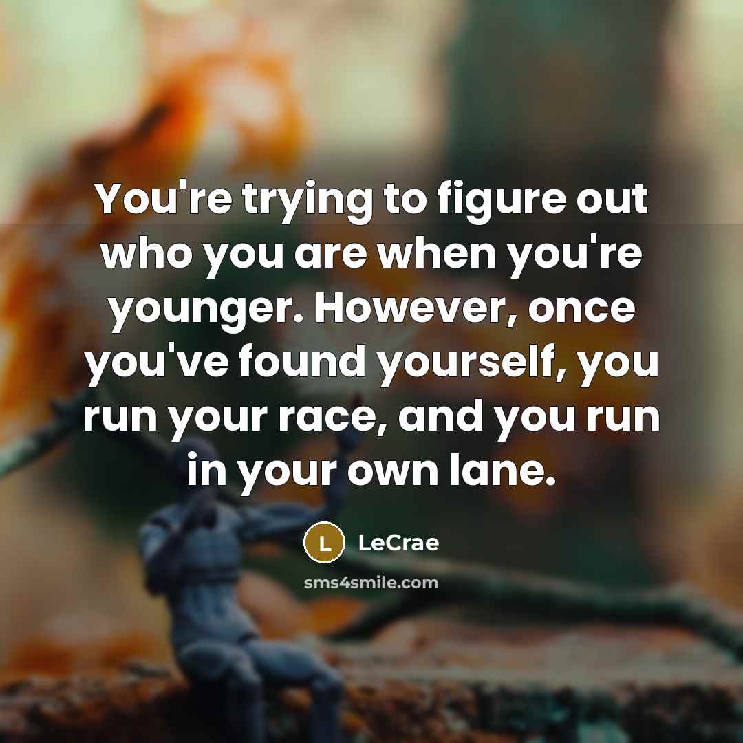 “You're trying to figure out who you are when you're…” quote by LeCrae