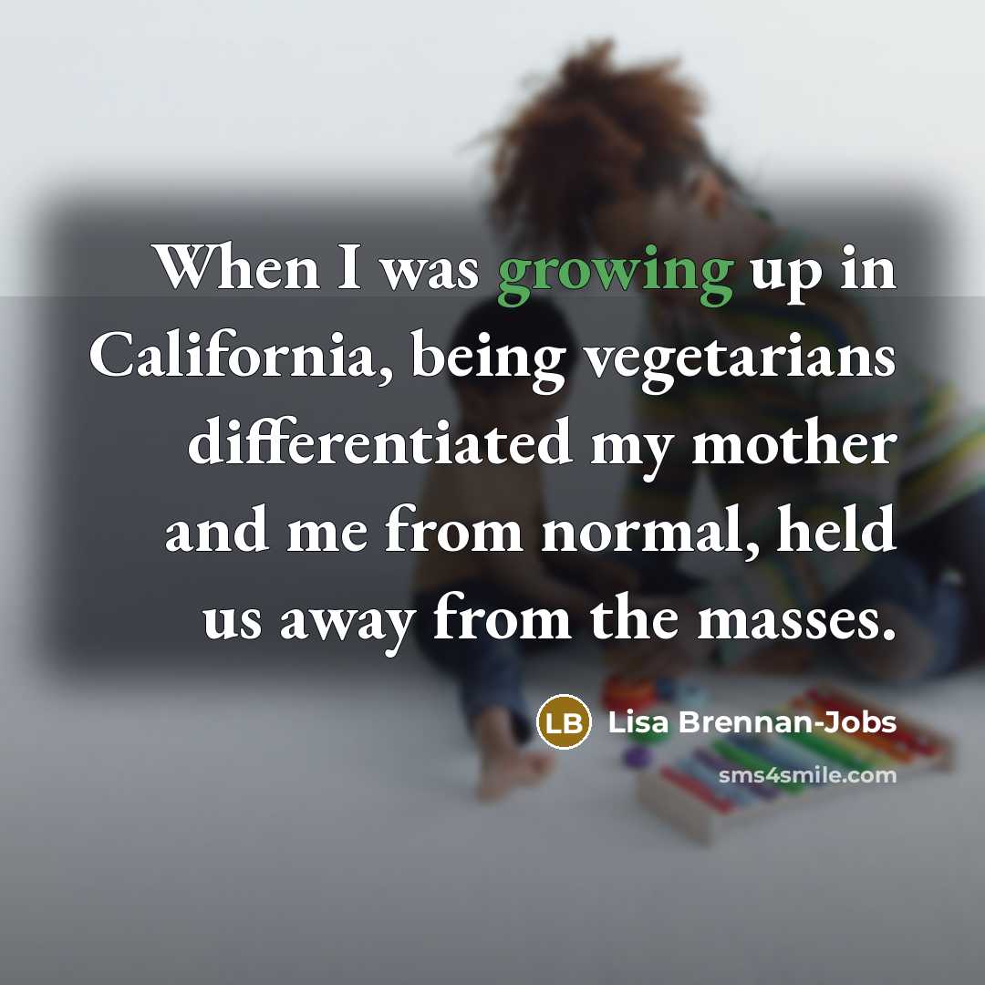 “When I was growing up in California, being vegetarians differentiated…” quote by Lisa Brennan-Jobs