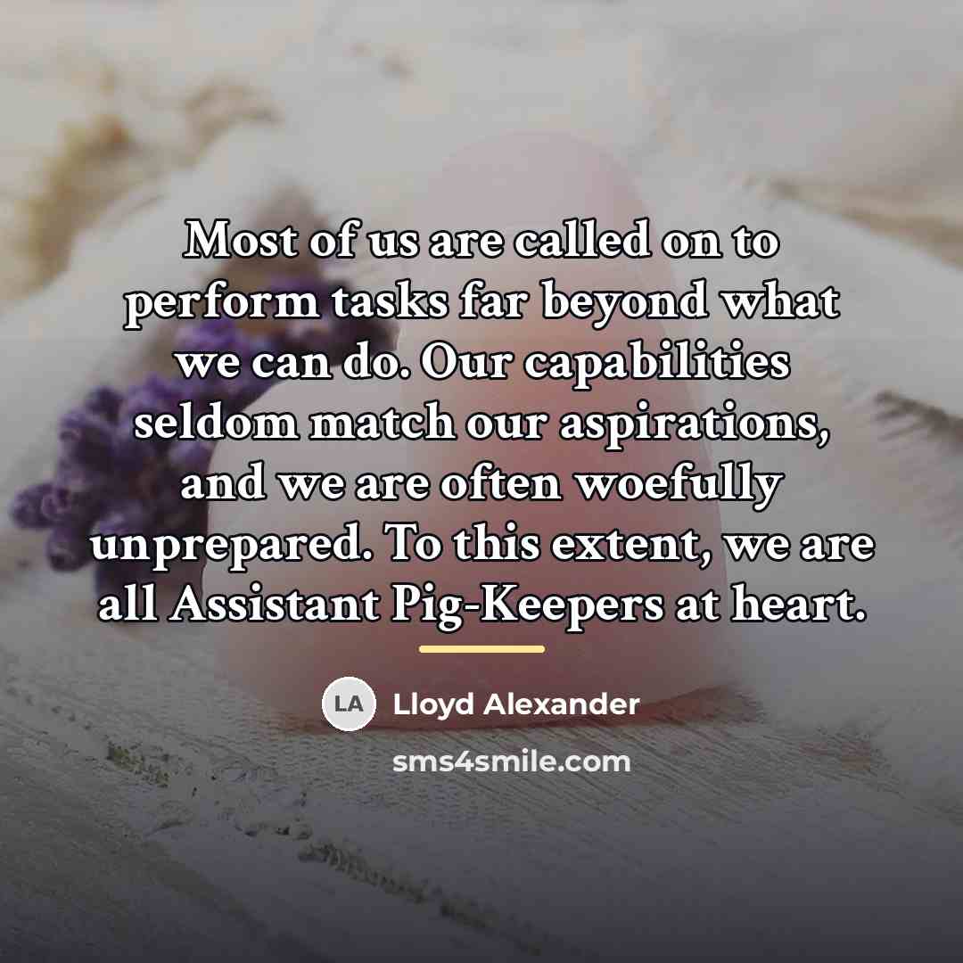“Most of us are called on to perform tasks far…” quote by Lloyd Alexander