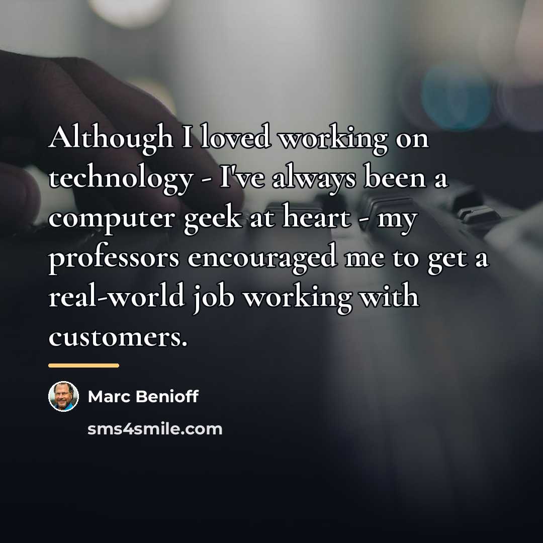 “Although I loved working on technology - I've always been…” quote by Marc Benioff