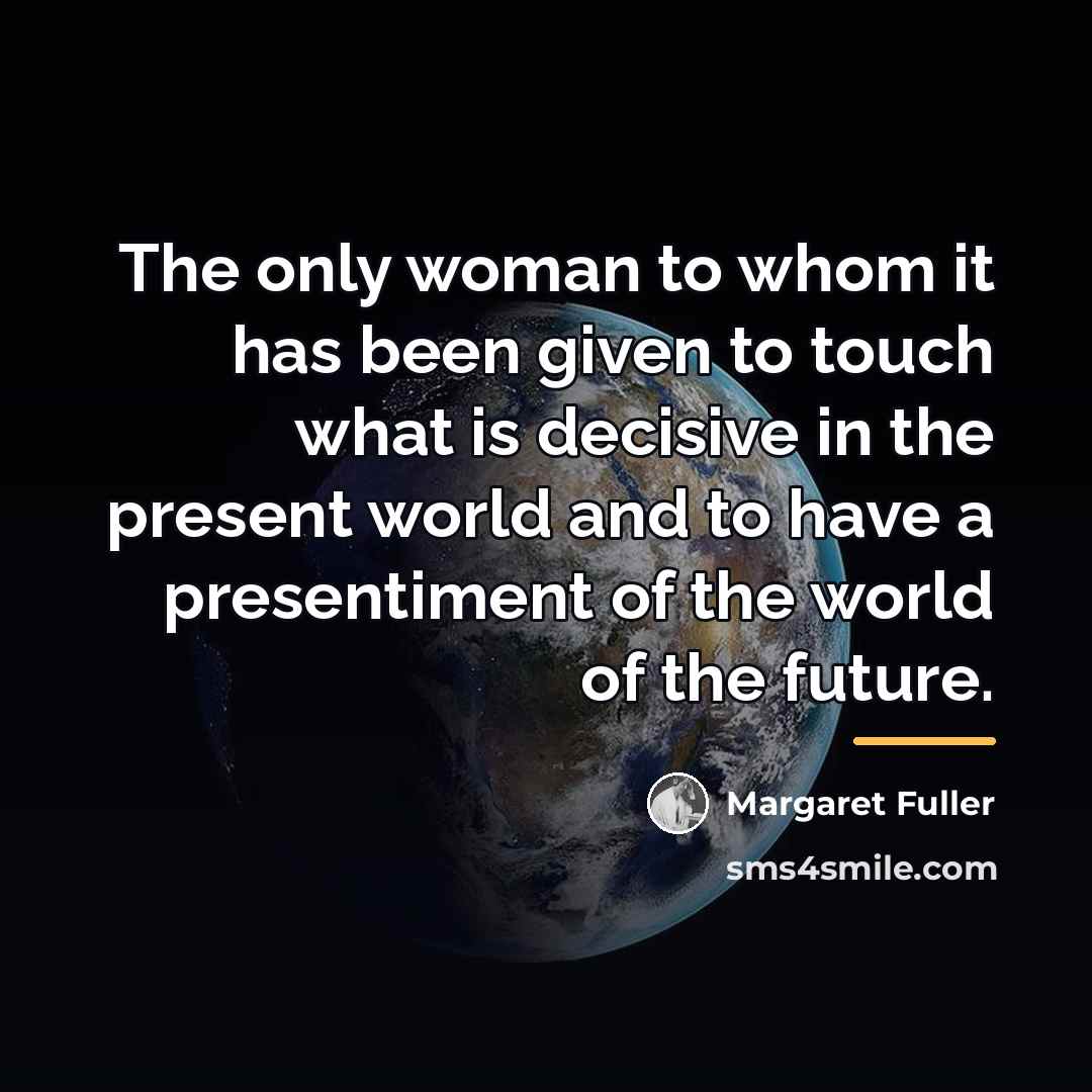 “The only woman to whom it has been given to…” quote by Margaret Fuller