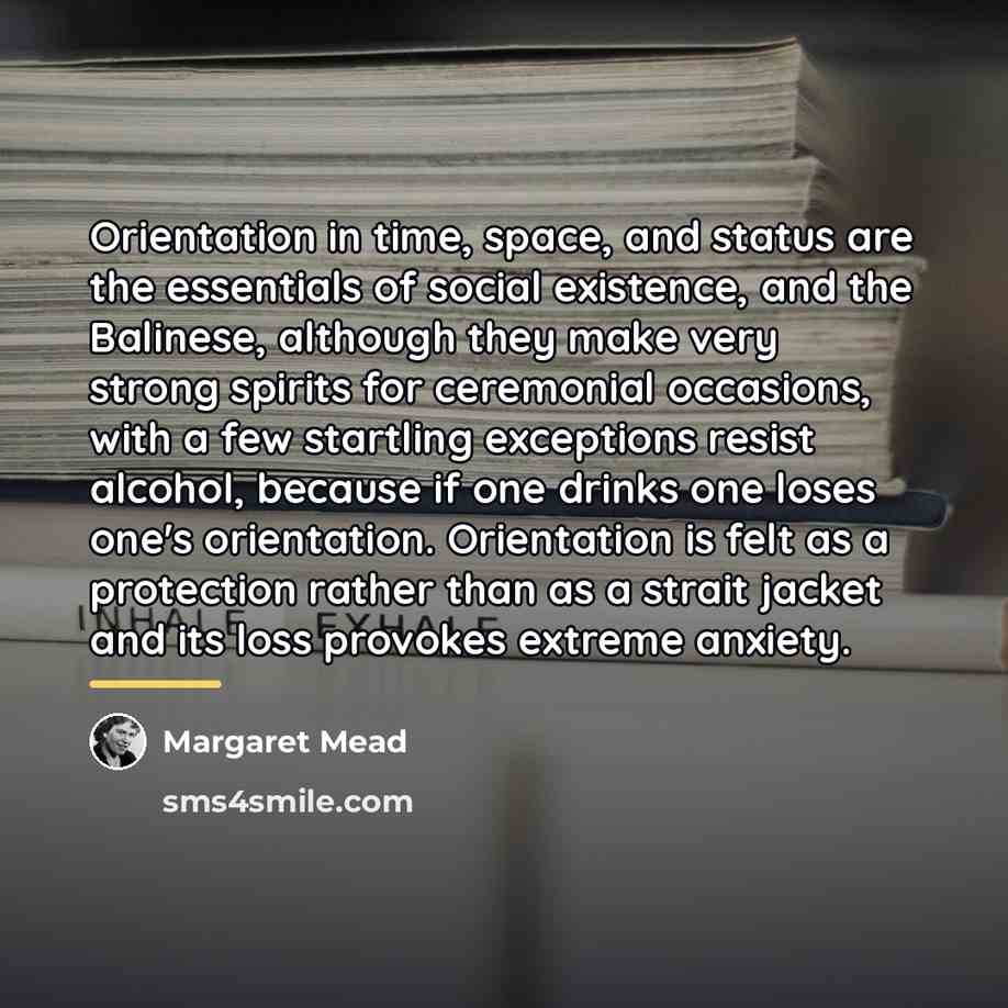 “Orientation in time, space, and status are the essentials of…” quote by Margaret Mead