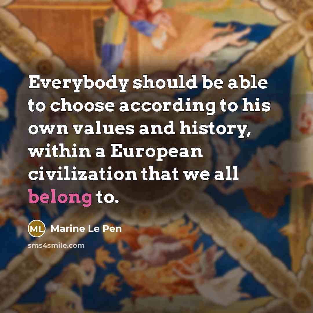 “Everybody should be able to choose according to his own…” quote by Marine Le Pen