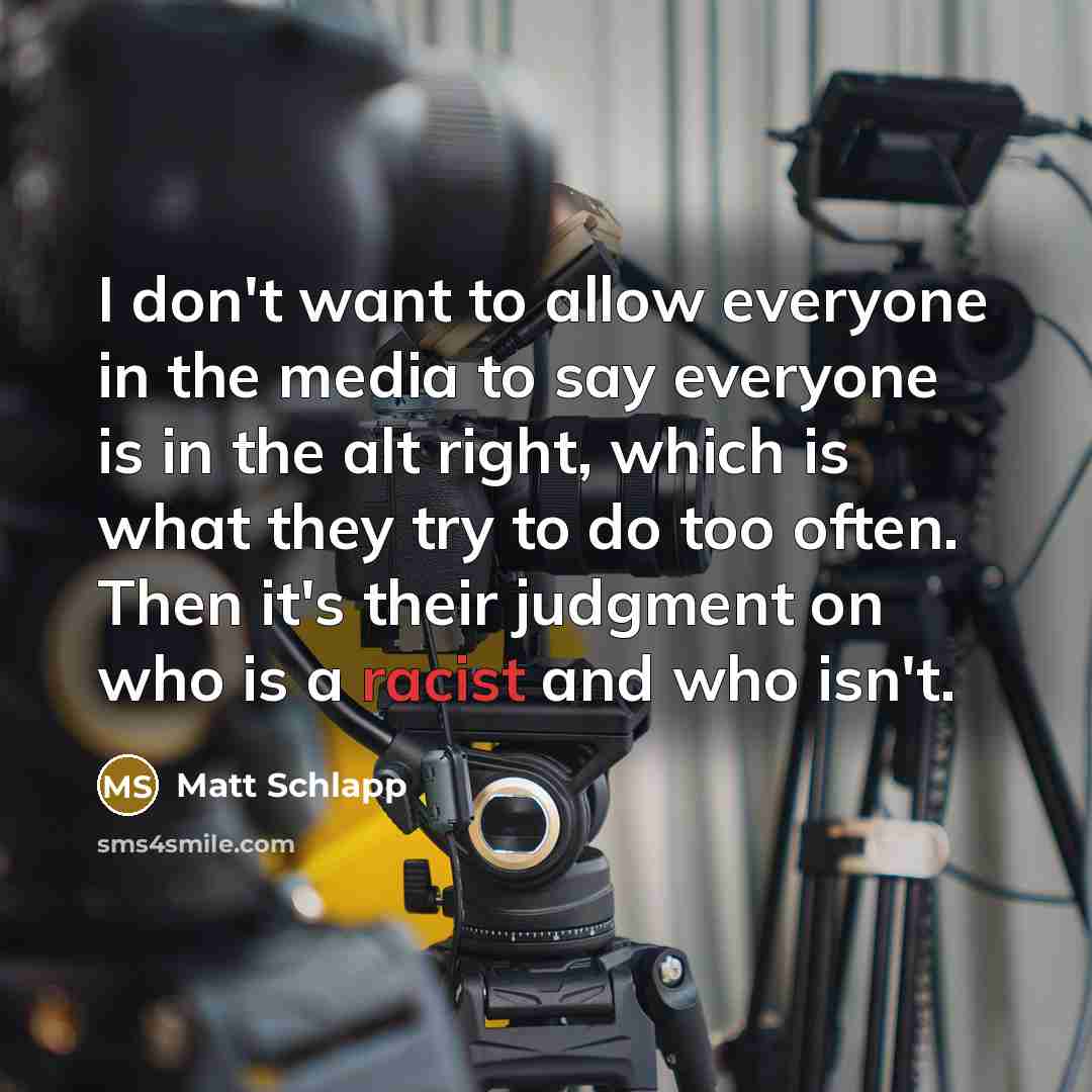 “I don't want to allow everyone in the media to…” quote by Matt Schlapp