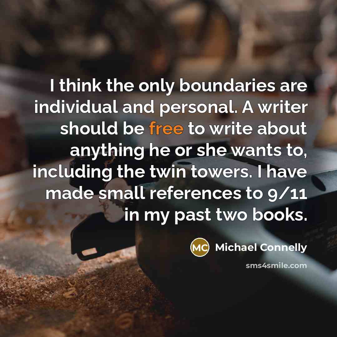“I think the only boundaries are individual and personal. A…” quote by Michael Connelly