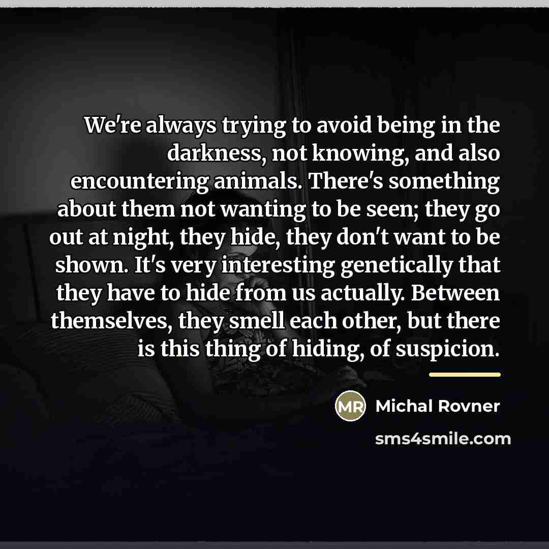 “We're always trying to avoid being in the darkness, not…” quote by Michal Rovner