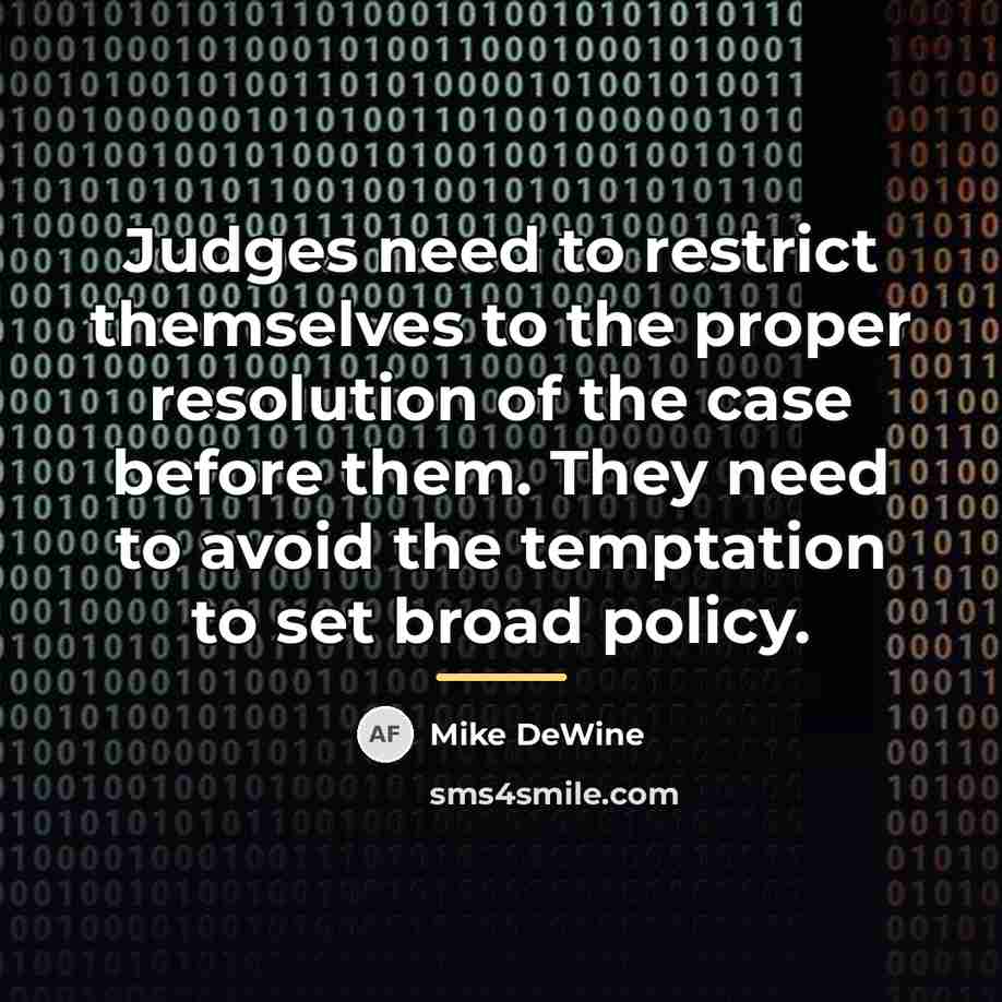 “Judges need to restrict themselves to the proper resolution of…” quote by Mike DeWine