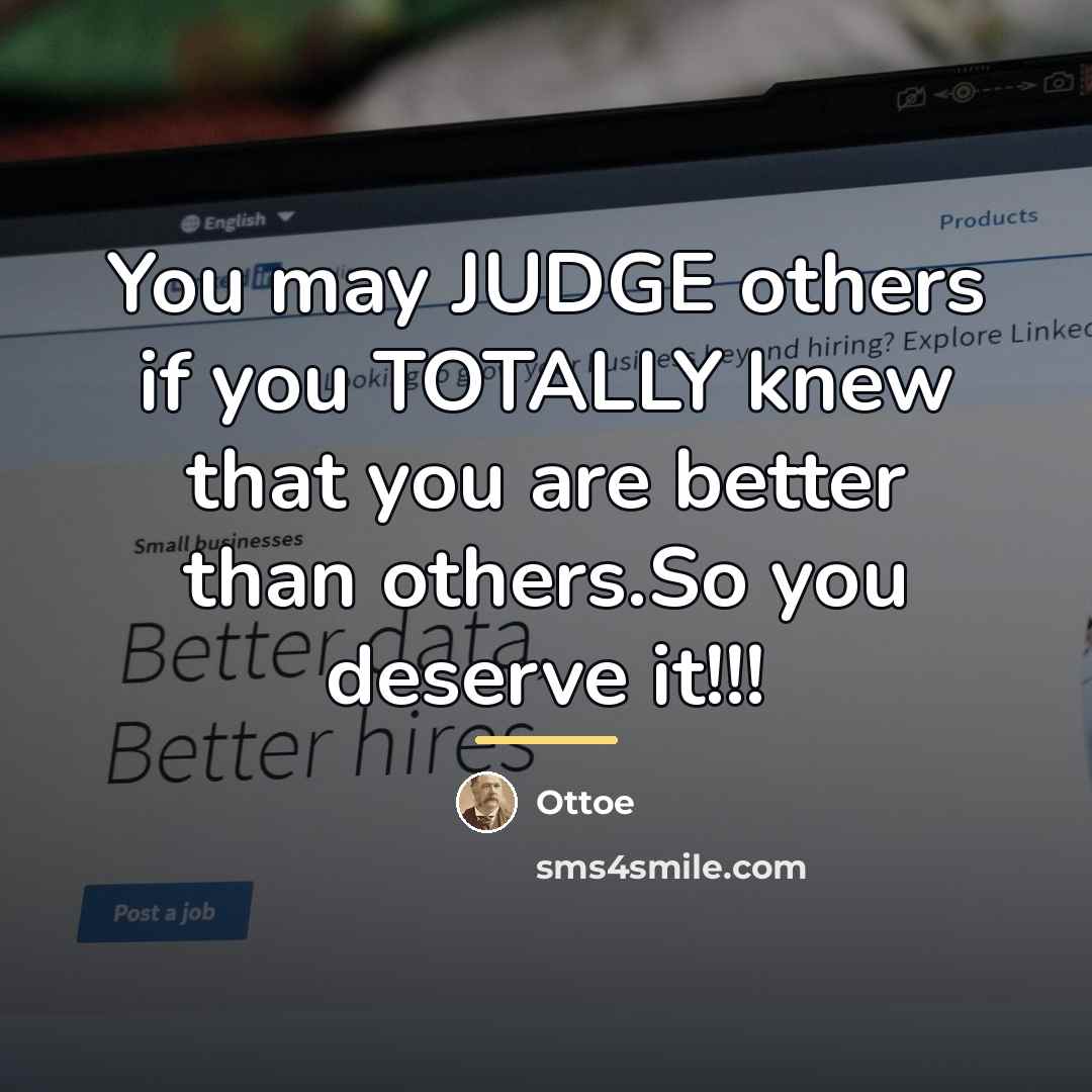 “You may JUDGE others if you TOTALLY knew that you…” quote by Ottoe