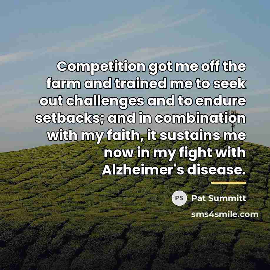 “Competition got me off the farm and trained me to…” quote by Pat Summitt