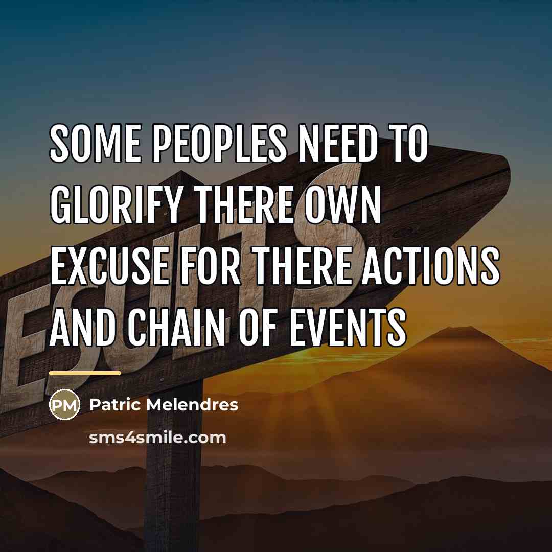 “Some peoples need to glorify there own excuse for there…” quote by Patric Melendres