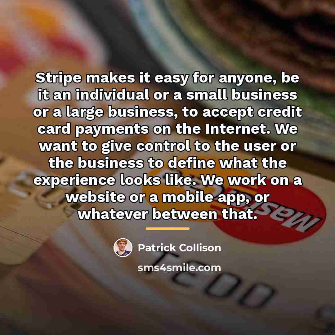 “Stripe makes it easy for anyone, be it an individual…” quote by Patrick Collison