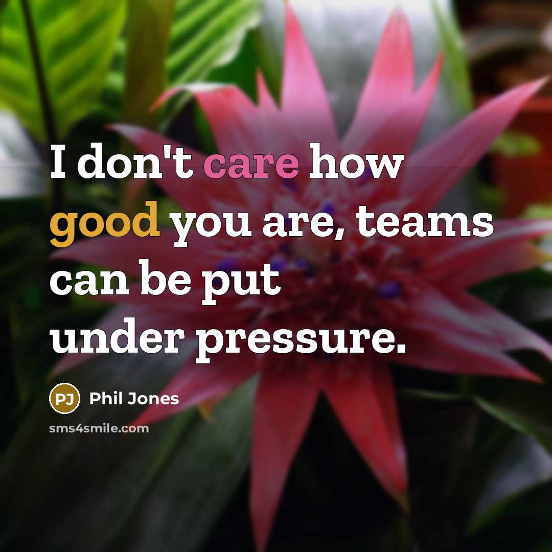“I don't care how good you are, teams can be…” quote by Phil Jones