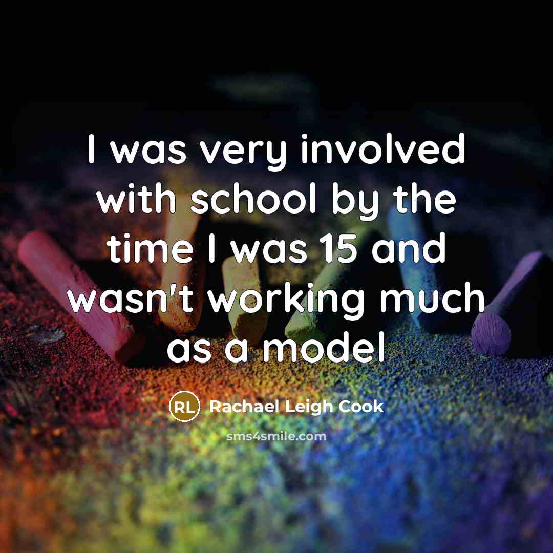 “I was very involved with school by the time I…” quote by Rachael Leigh Cook