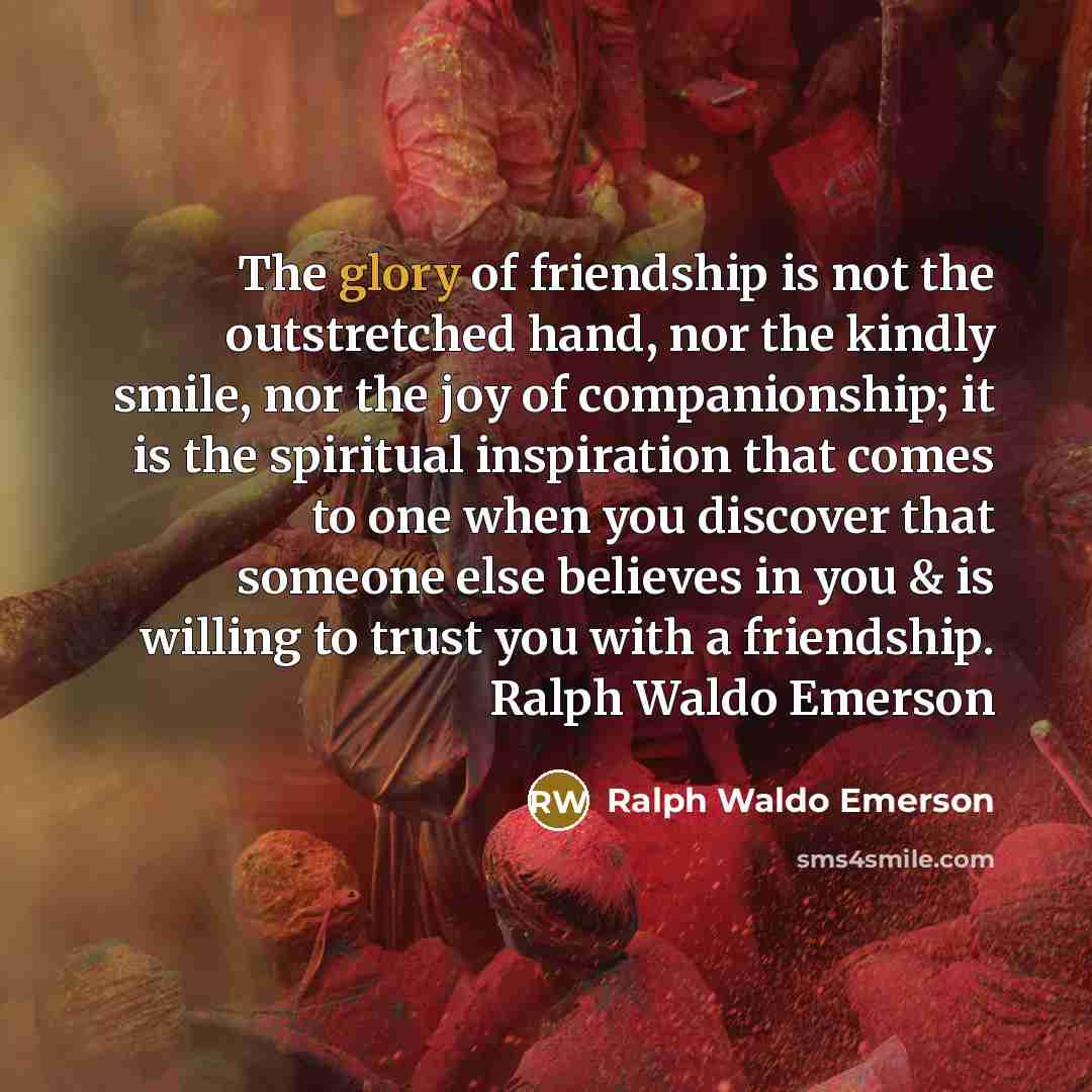 “The glory of friendship is not the outstretched hand, nor…” quote by Ralph Waldo Emerson