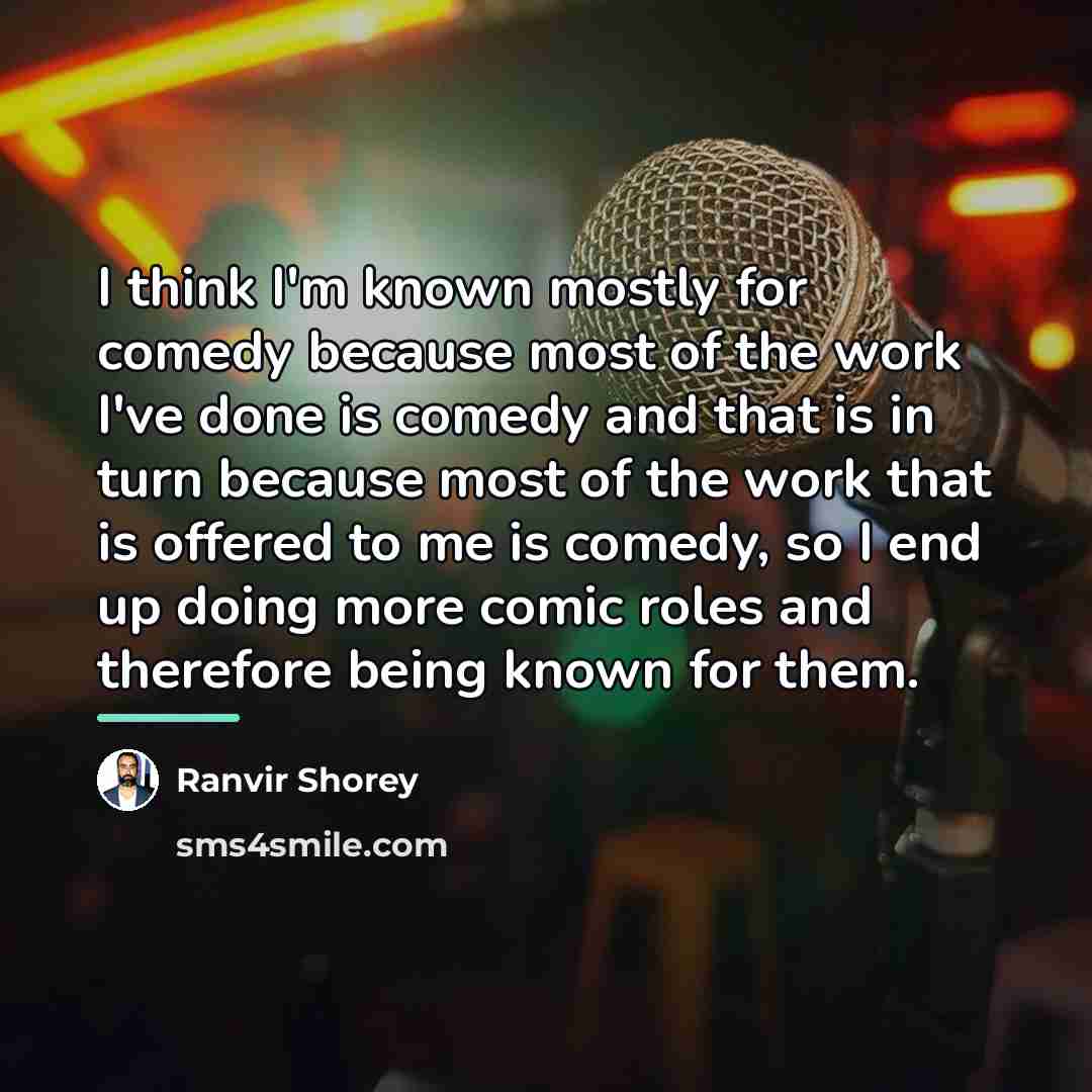 “I think I'm known mostly for comedy because most of…” quote by Ranvir Shorey