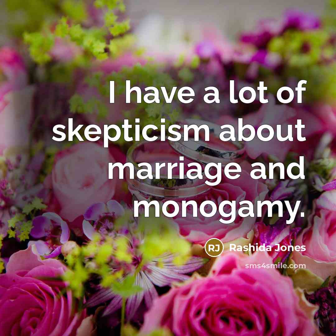 “I have a lot of skepticism about marriage and monogamy.…” quote by Rashida Jones