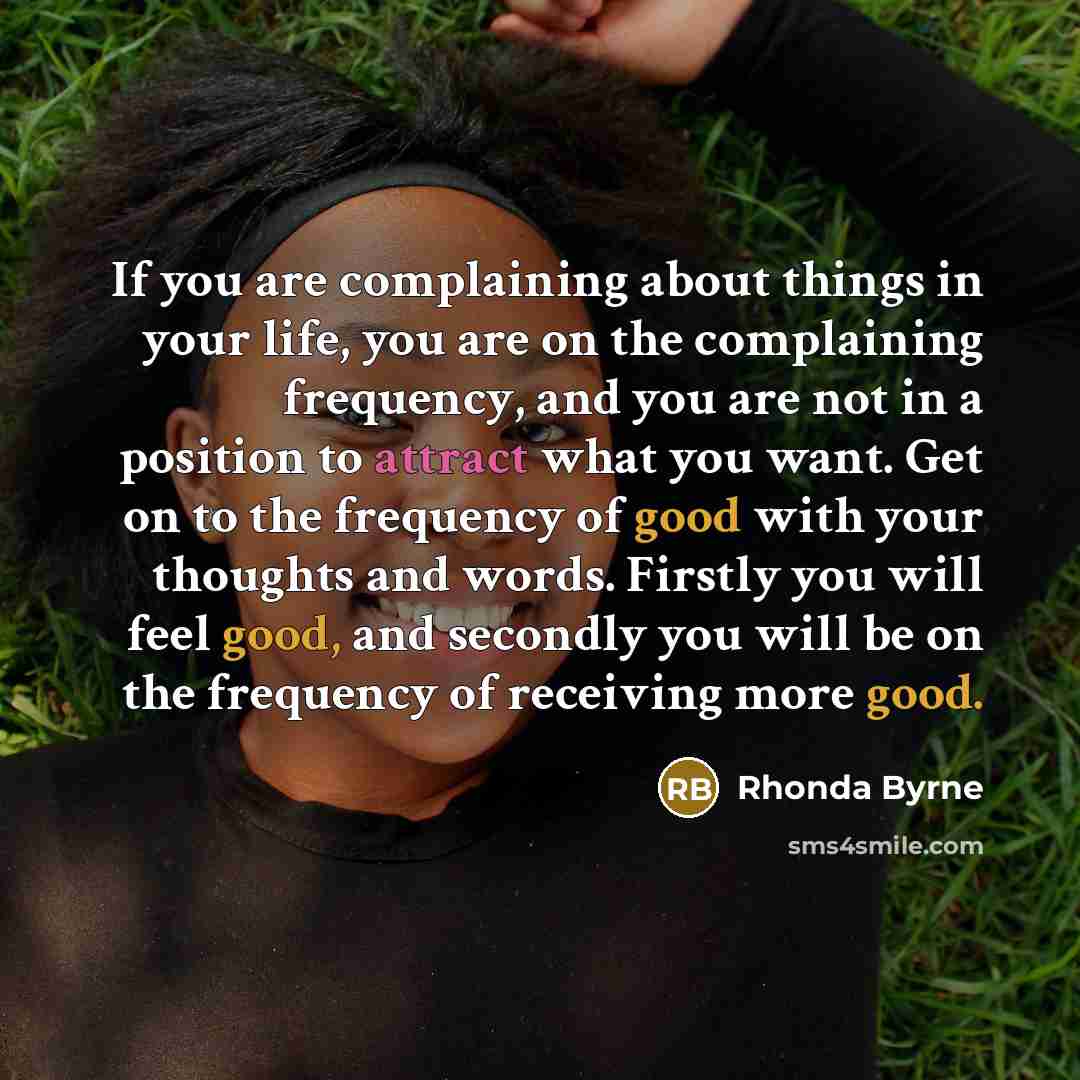 “If you are complaining about things in your life, you…” quote by Rhonda Byrne