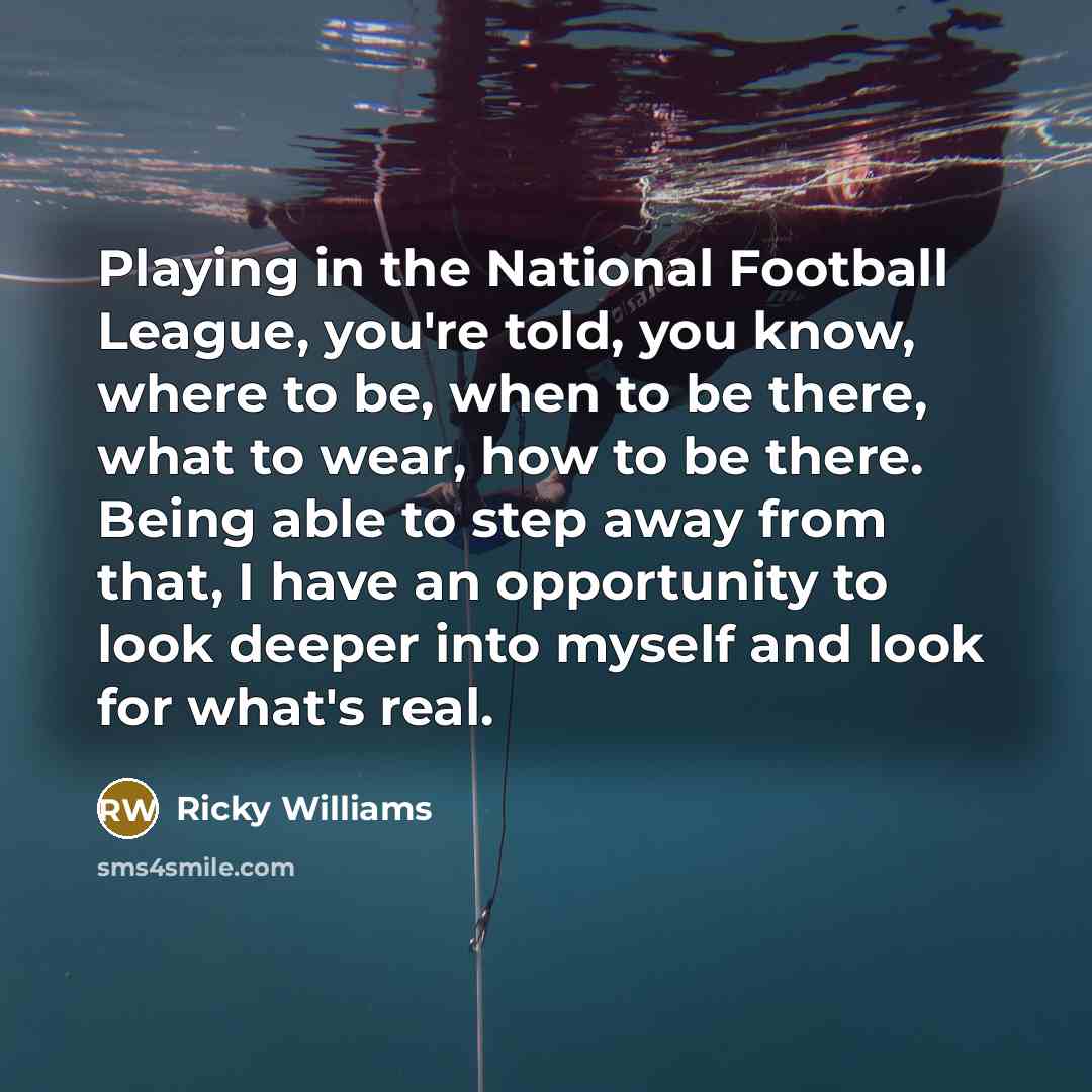 “Playing in the National Football League, you're told, you know,…” quote by Ricky Williams